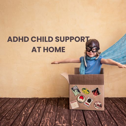 ADHD CHILD SUPPORT AT HOME (1) ADHD CHILD SUPPORT AT HOME (1)