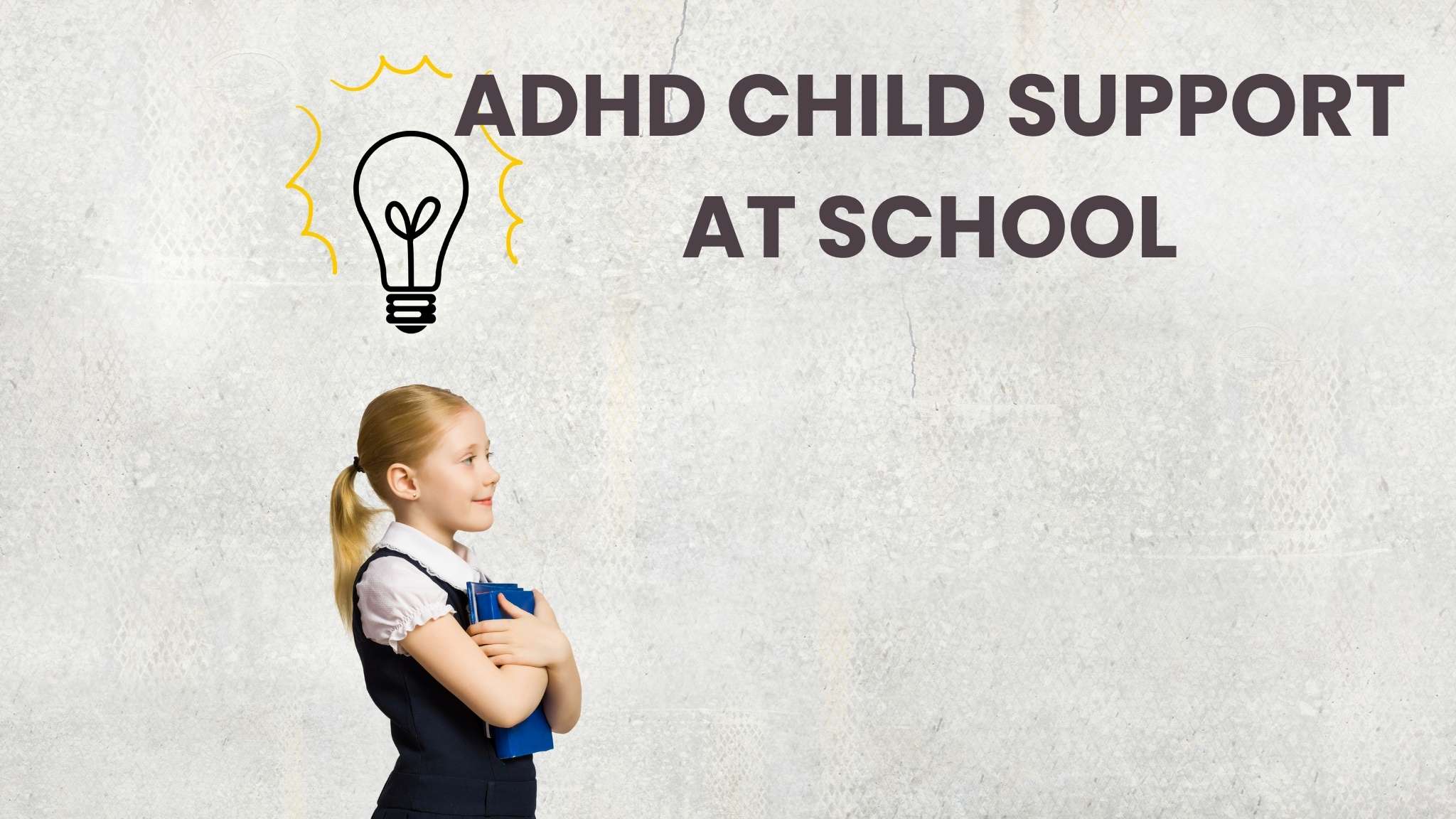ADHD CHILD SUPPORT AT SCHOOL