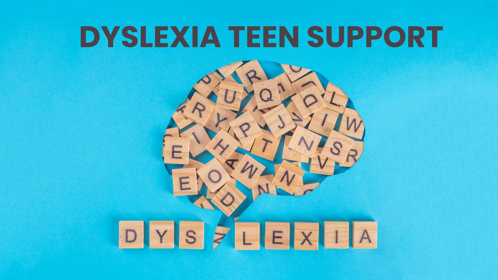DYSLEXIA TEEN SUPPORT