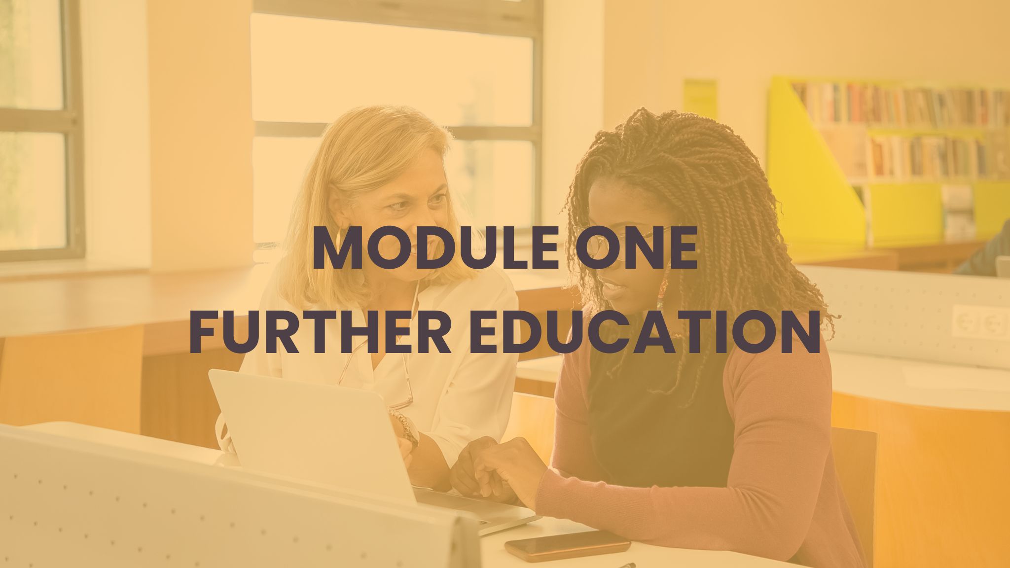 MODULE ONE Adult FURTHER EDUCATION