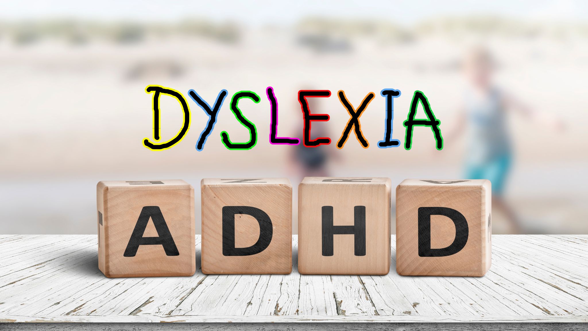 ADHD and Dyslexia