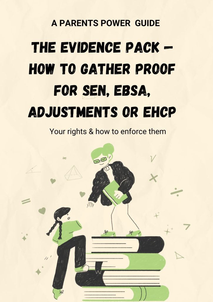 THE EVIDENCE PACK — HOW TO GATHER PROOF FOR SEN, EBSA, ADJUSTMENTS OR EHCP